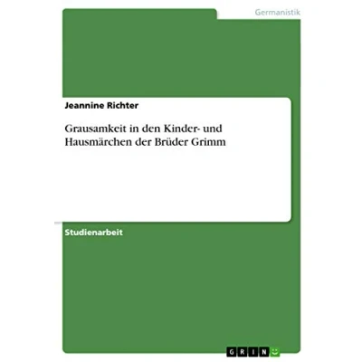 Abbildung von Grausamkeit in den Kinder und Hausmärchen der Brüder Grimm