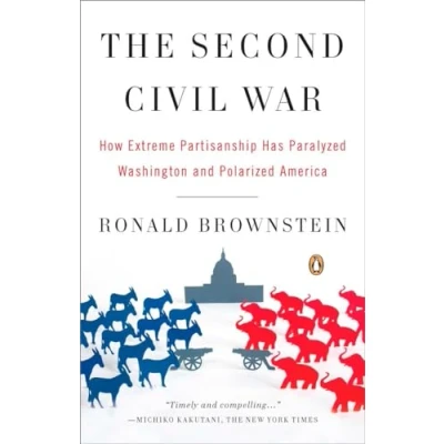 Abbildung von The Second Civil War: How Extreme Partisanship Has Paralyzed Washington and Polarized America