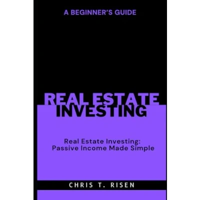 Abbildung von A Beginner’s Guide to Real Estate Investing: Passive Income Made Simple