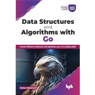 Abbildung von Data Structures and Algorithms with Go: Create efficient solutions optimize your Go coding skills (English Edition)