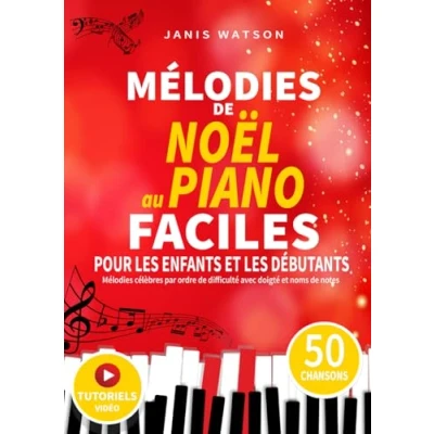 Abbildung von MÉLODIES de NOËL AU Piano Faciles pour LES Enfants et DÉBUTANTS: Mélodies célèbres par ordre difficulté avec doigté noms notes (Partitions Débutants)