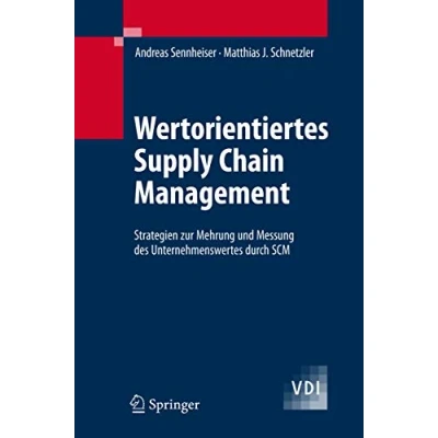 Abbildung von Wertorientiertes Supply Chain Management: Strategien zur Mehrung und Messung des Unternehmenswertes durch SCM (VDI Buch)