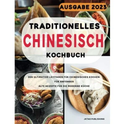Abbildung von Traditionelles CHINESISCH kochbuch: Der ultimative Leitfaden für chinesischen Kochen Anfänger. Alte Rezepte die moderne Küche.