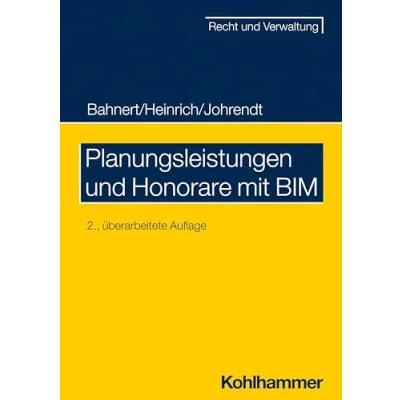 Abbildung von Planungsleistungen und Honorare mit BIM (Recht Verwaltung)