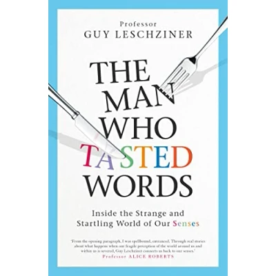 Abbildung von the Man Who Tasted Words: Inside Strange and Startling World of Our Senses