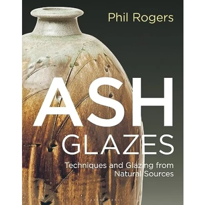 Abbildung von Ash Glazes: Techniques and Glazing from Natural Sources