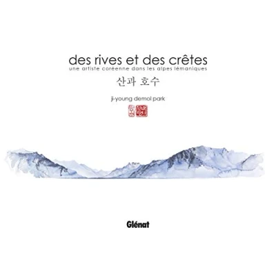 Abbildung von des rives et crêtes: Une artiste coréenne dans les Alpes lémaniques
