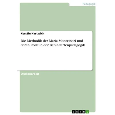 Abbildung von Die Methodik der Maria Montessori und deren Rolle in Behindertenpädagogik