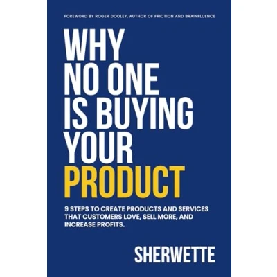 Abbildung von Why No One Is Buying Your Product: 9 Steps to create products and services that customers love, sell more, increase profits.