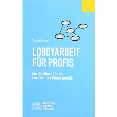 Abbildung von Lobbyarbeit für Profis: Ein Handbuch die Bundes und Landespolitik (Politisches Fachbuch)