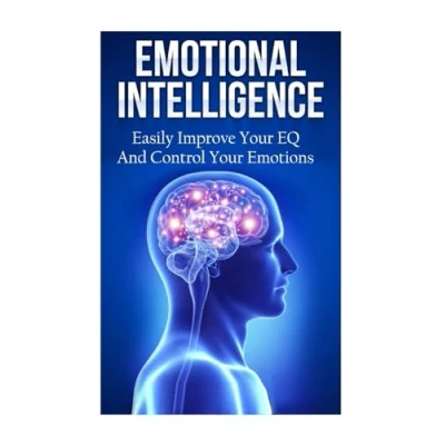 Abbildung von Emotional Intelligence: Easily Improve Your EQ And Control Emotions
