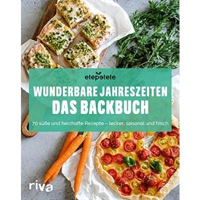 Abbildung von Wunderbare Jahreszeiten: Das Backbuch: 70 süße und herzhafte Rezepte lecker, saisonal frisch. Kochen backen durchs Jahr. Mit Saisonkalender für Obst Gemüse
