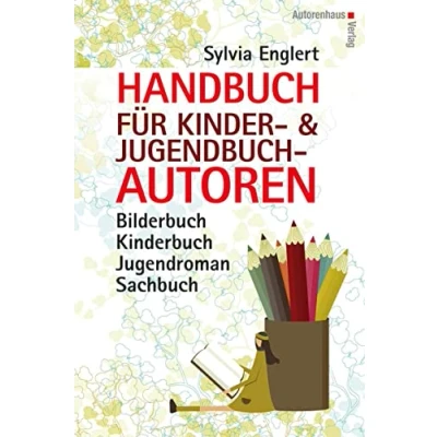 Abbildung von Handbuch für Kinder und Jugendbuch Autoren: Bilderbuch, Kinderbuch, Jugendroman, Sachbuch: schreiben, illustrieren veröffentlichen