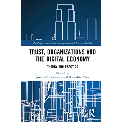 Abbildung von Trust, Organizations and the Digital Economy: Theory Practice (Routledge Advances in Management Business Studies)