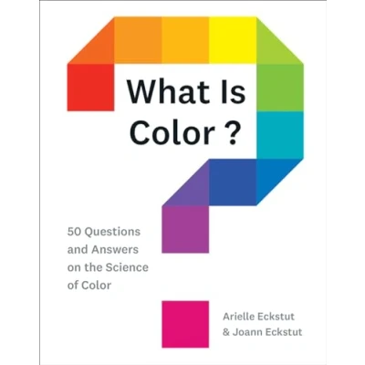 Abbildung von What Is Color?: 50 Questions and Answers on the Science of Color