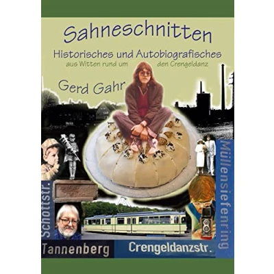Abbildung von Sahneschnitten: Historisches und Autobiografisches aus Witten rund um den Crengeldanz