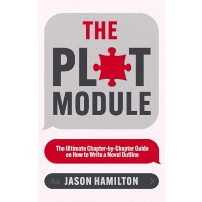 Abbildung von The Plot Module: Ultimate Chapter by Guide on How to Write a Novel Outline (Story Hacker Secrets)