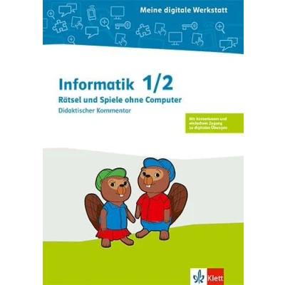 Abbildung von Informatik 1/2. Rätsel und Spiele ohne Computer: Didaktischer Kommentar Klasse 1/2 (Meine digitale Werkstatt)