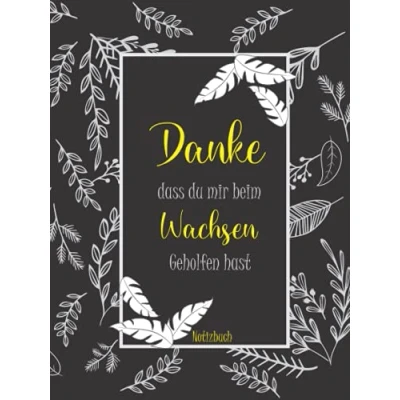 Abbildung von Danke, dass du mir beim Wachsen Geholfen hast: A5 Notizbuch 120 Seiten liniert als Geschenk : Abschiedgeschenk Erzieher