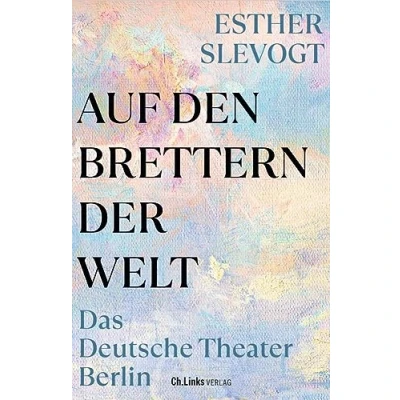 Abbildung von Auf den Brettern der Welt: Das Deutsche Theater Berlin