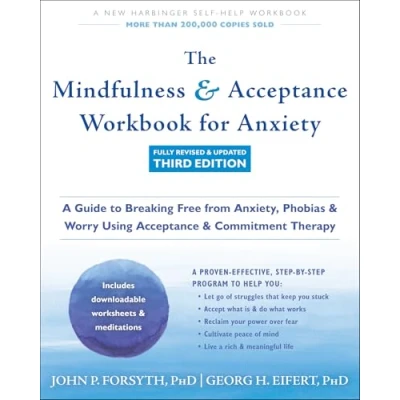 Abbildung von The Mindfulness and Acceptance Workbook for Anxiety: A Guide to Breaking Free From Anxiety, Phobias, Worry Using Commitment Therapy
