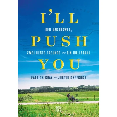 Abbildung von I&#039;ll push you: Der Jakobsweg, zwei beste Freunde und ein Rollstuhl