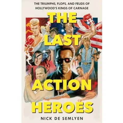 Abbildung von The Last Action Heroes: Triumphs, Flops, and Feuds of Hollywood&#039;s Kings Carnage