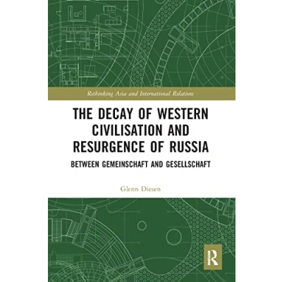 Abbildung von The Decay of Western Civilisation and Resurgence Russia: Between Gemeinschaft Gesellschaft (Rethinking Asia International Relations)