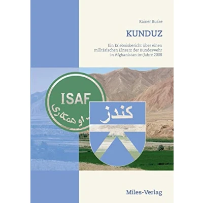 Abbildung von KUNDUZ: Ein Erlebnisbericht über einen militärischen Einsatz der Bundeswehr in AFGHANISTAN im Jahre 2008