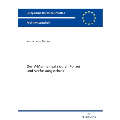 Abbildung von Der V Manneinsatz durch Polizei und Verfassungsschutz: Dissertationsschrift (Europäische Hochschulschriften Recht, Band 6033)