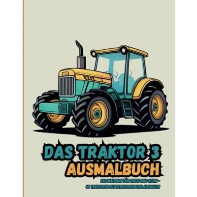 Abbildung von das Traktor 3 Ausmalbuch: Malbuch für groß und klein: 40 Traktoren Illustrationen zum Ausmalen (Fahrzeuge Ausmalbücher)