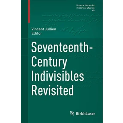 Abbildung von Seventeenth Century Indivisibles Revisited (Science Networks. Historical Studies, 49, Band 49)