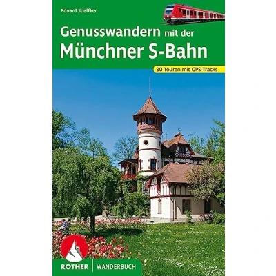 Abbildung von Genusswandern mit der Münchner S Bahn: 30 Touren GPS Tracks (Rother Wanderbuch)