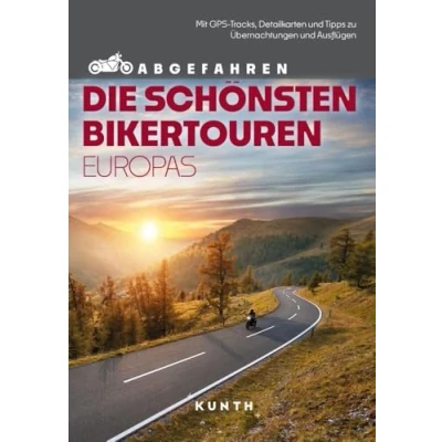 Abbildung von KUNTH Abgefahren Die schönsten Bikertouren in Europa: Mit dem Motorrad durch Europa