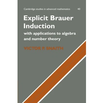 Abbildung von Explicit Brauer Induction: With Applications to Algebra and Number Theory (Cambridge Studies in Advanced Math)
