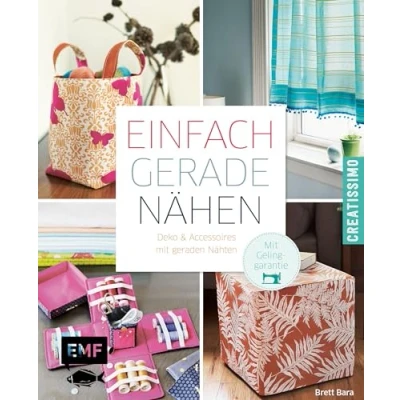 Abbildung von Einfach gerade nähen Deko und Accessoires Mit geraden Nähten: Gelinggarantie (Creatissimo)