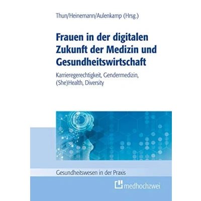Abbildung von Frauen in der digitalen Zukunft Medizin und Gesundheitswirtschaft. Karrieregerechtigkeit, Gendermedizin, (She) Health, Diversity