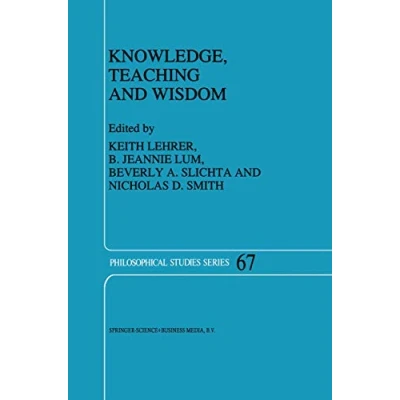 Abbildung von Knowledge, Teaching and Wisdom (Philosophical Studies Series, Band 67)