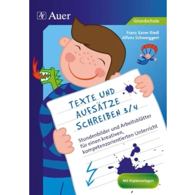 Abbildung von Texte und Aufsätze schreiben 3/4: Stundenbilder Arbeitsblätter für einen kreativen, kompetenzorientierten Unterricht (3. 4. Klasse)