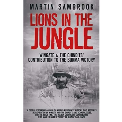Abbildung von Lions in the Jungle: Wingate &amp; Chindits’ Contribution to Burma Victory: February 1943 August 1944