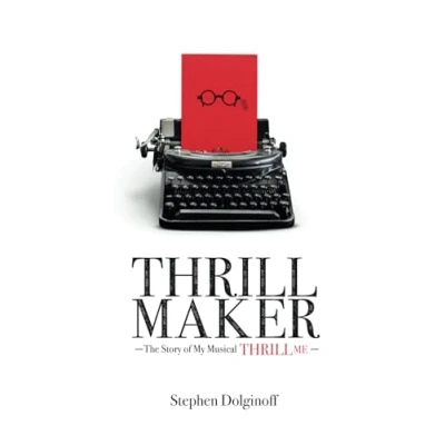 Abbildung von THRILL MAKER: The Story of My Musical &quot;Thrill Me&quot;