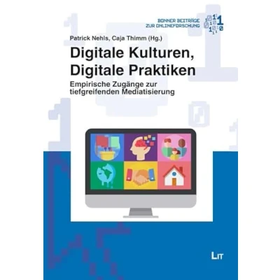 Abbildung von Digitale Kulturen, Praktiken: Empirische Zugänge zur tiefgreifenden Mediatisierung