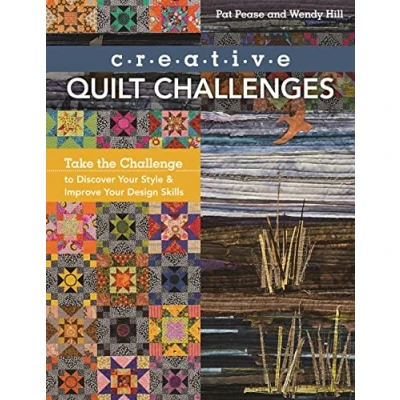 Abbildung von Creative Quilt Challenges: Take the Challenge: Challenge to Discover Your Style &amp; Improve Design Skills