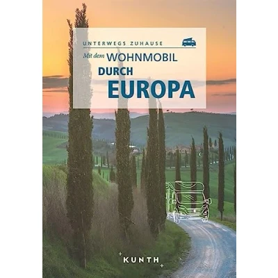 Abbildung von KUNTH Mit dem Wohnmobil durch Europa: Unterwegs Zuhause (KUNTH unterwegs)