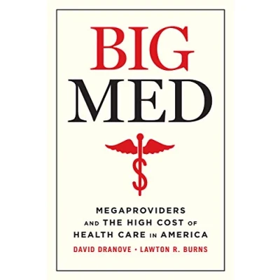 Abbildung von Big Med: Megaproviders and the High Cost of Health Care in America