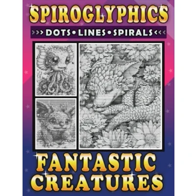 Abbildung von Spiroglyphics Dots Lines Spirals Fantastic Creatures: Meet Adorable and Amazing Creatures with Just One Color Spiral Coloring Book for Adults Teens