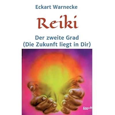 Abbildung von Reiki Der zweite Grad: Die Zukunft liegt in Dir
