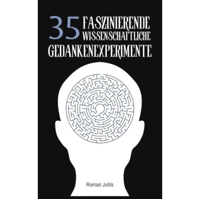 Abbildung von 35 Faszinierende wissenschaftliche Gedankenexperiment: ein Einführung in die Welt der Gedankenexperimente Physik, Philosophie und Mathematik