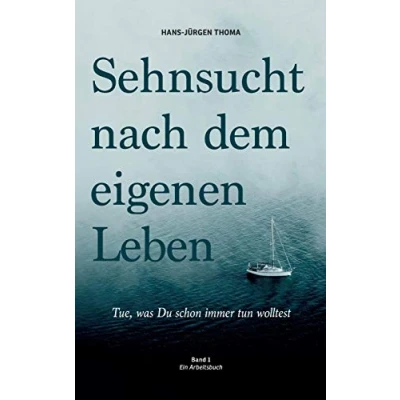 Abbildung von Sehnsucht nach dem eigenen Leben: Tue, was du schon immer tun wolltest