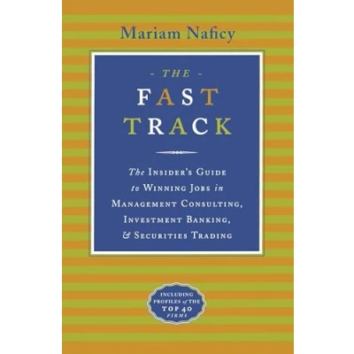 Abbildung von The Fast Track: Insider&#039;s Guide to Winning Jobs in Management Consulting, Investment Banking &amp; Securities Trading